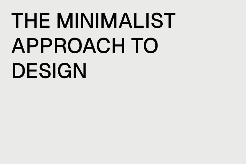 THE MINIMALIST APPROACH TO DESIGN