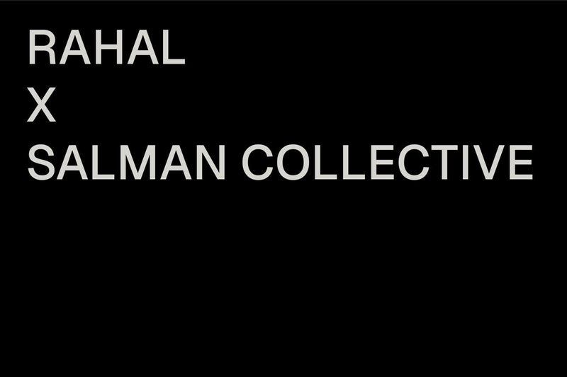 RAHAL x SALMAN COLLECTIVE
