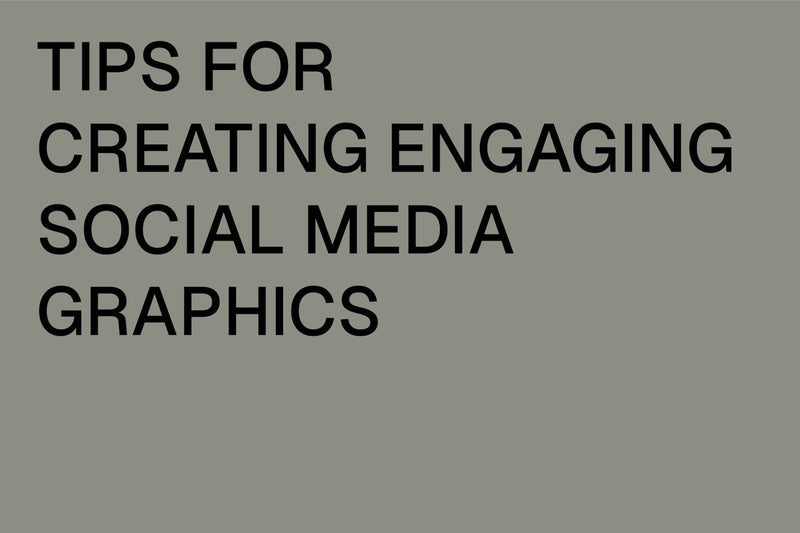 Tips for Creating Engaging Social Media Graphics